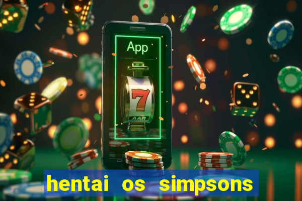 hentai os simpsons futebol e cerveja